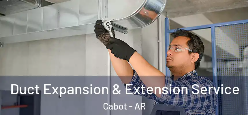  Duct Expansion & Extension Service Cabot - AR