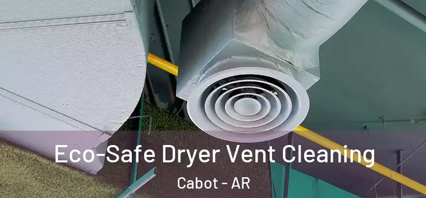  Eco-Safe Dryer Vent Cleaning Cabot - AR