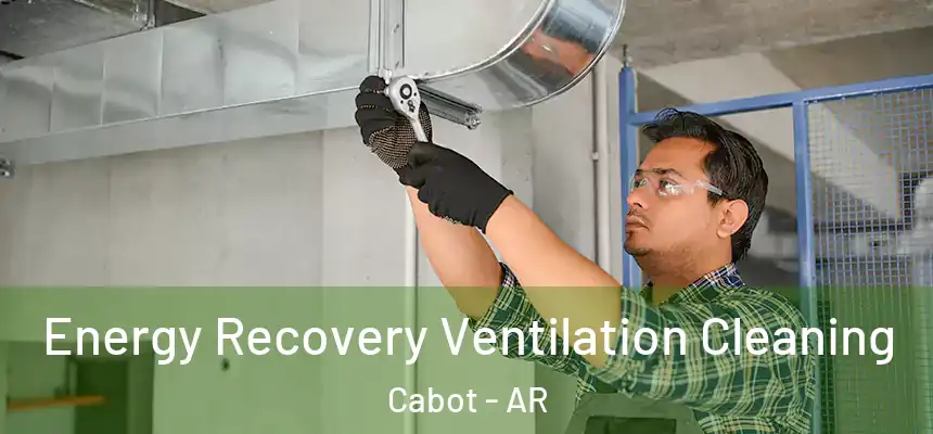  Energy Recovery Ventilation Cleaning Cabot - AR