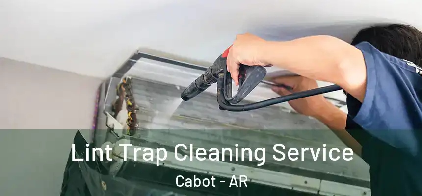 Lint Trap Cleaning Service Cabot - AR