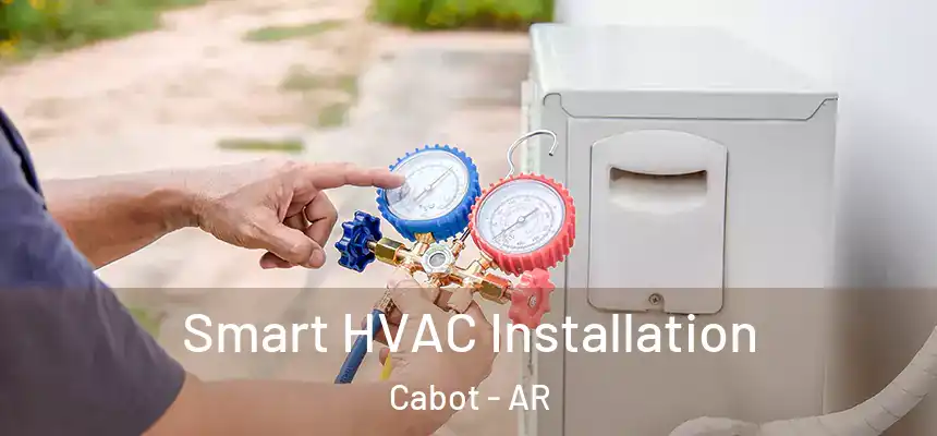  Smart HVAC Installation Cabot - AR